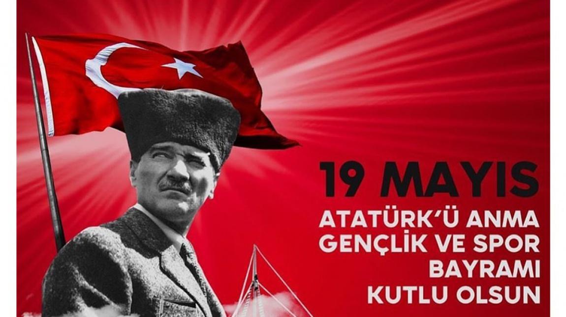 19 Mayıs Atatürk'ü Anma Gençlik ve Spor Bayramımız Kutlu olsun.
